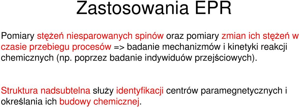 chemicznych (np. poprzez badanie indywiduów przejściowych).