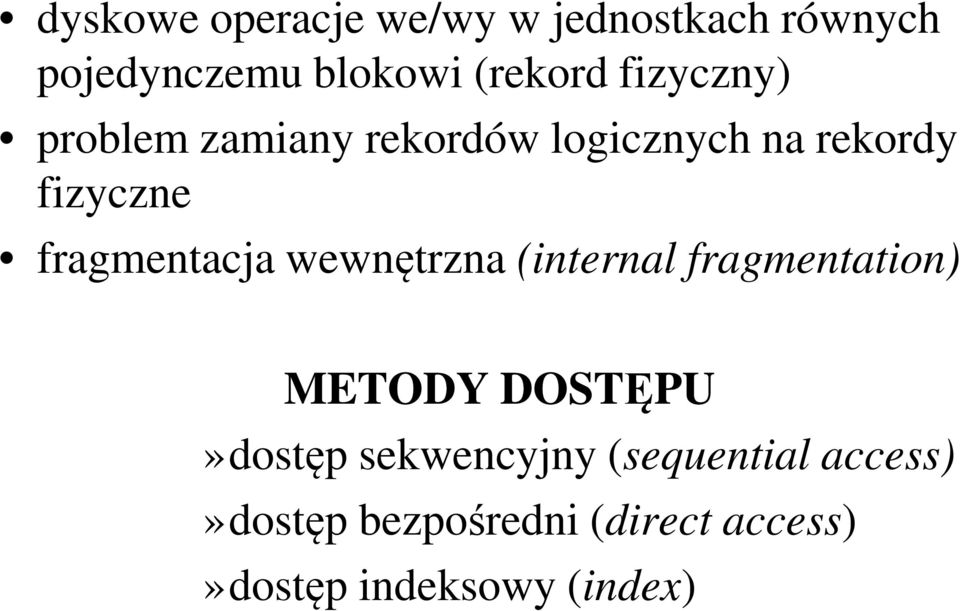 fragmentacja wewnętrzna (internal fragmentation) METODY DOSTĘPU»dostęp