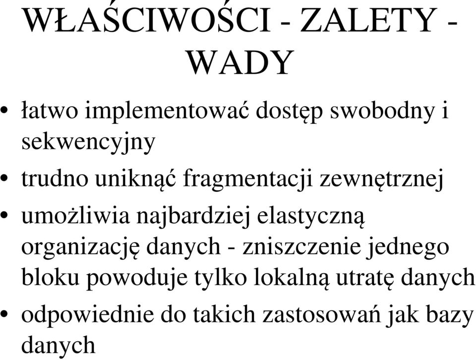 najbardziej elastyczną organizację danych - zniszczenie jednego bloku