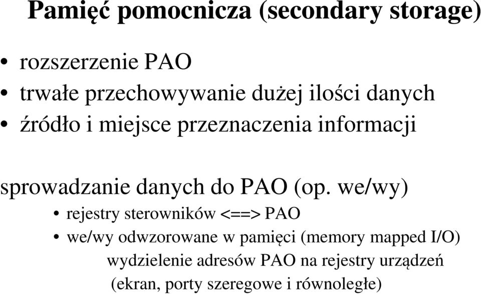 (op. we/wy) rejestry sterowników <==> PAO we/wy odwzorowane w pamięci (memory mapped