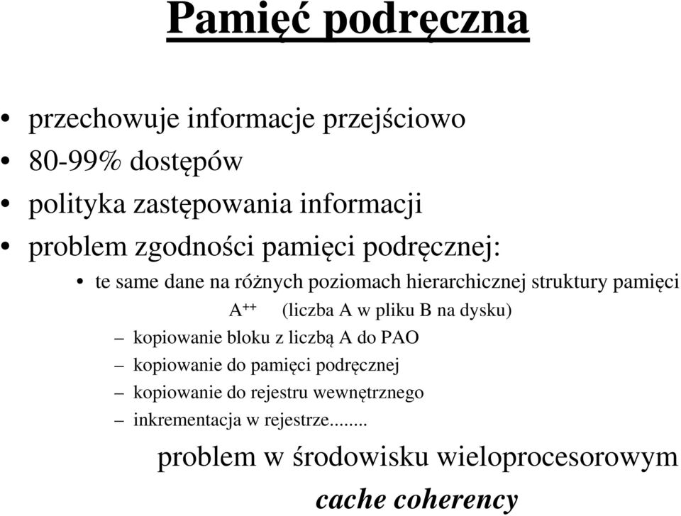 ++ (liczba A w pliku B na dysku) kopiowanie bloku z liczbą A do PAO kopiowanie do pamięci podręcznej