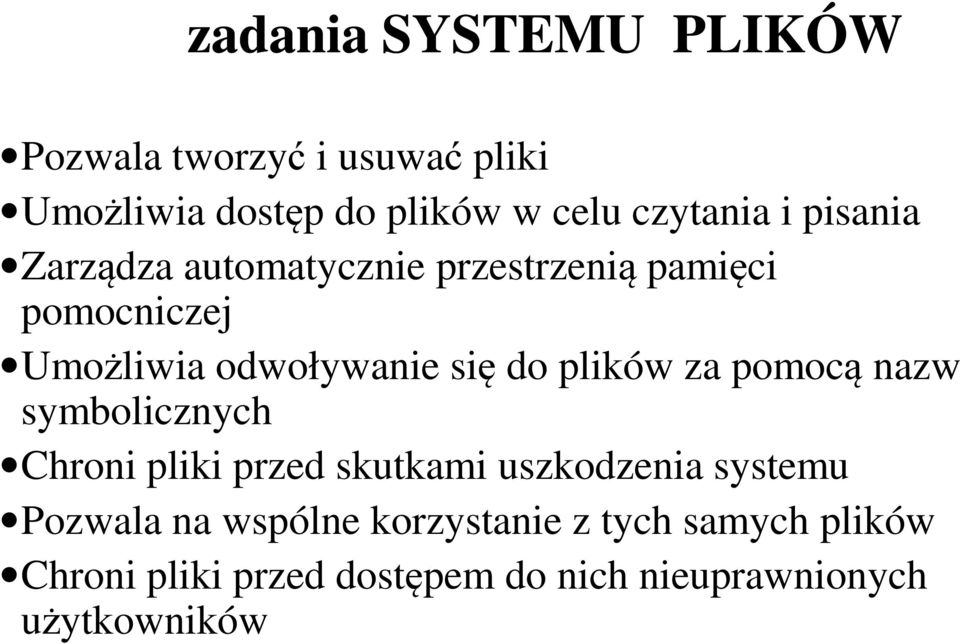 plików za pomocą nazw symbolicznych Chroni pliki przed skutkami uszkodzenia systemu Pozwala na