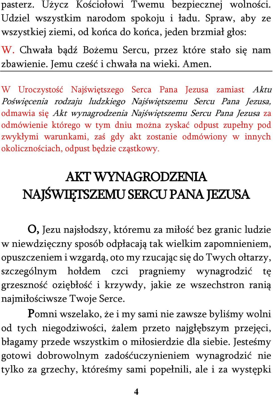 W Uroczystość Najświętszego Serca Pana Jezusa zamiast Aktu Poświęcenia rodzaju ludzkiego Najświętszemu Sercu Pana Jezusa, odmawia się Akt wynagrodzenia Najświętszemu Sercu Pana Jezusa za odmówienie