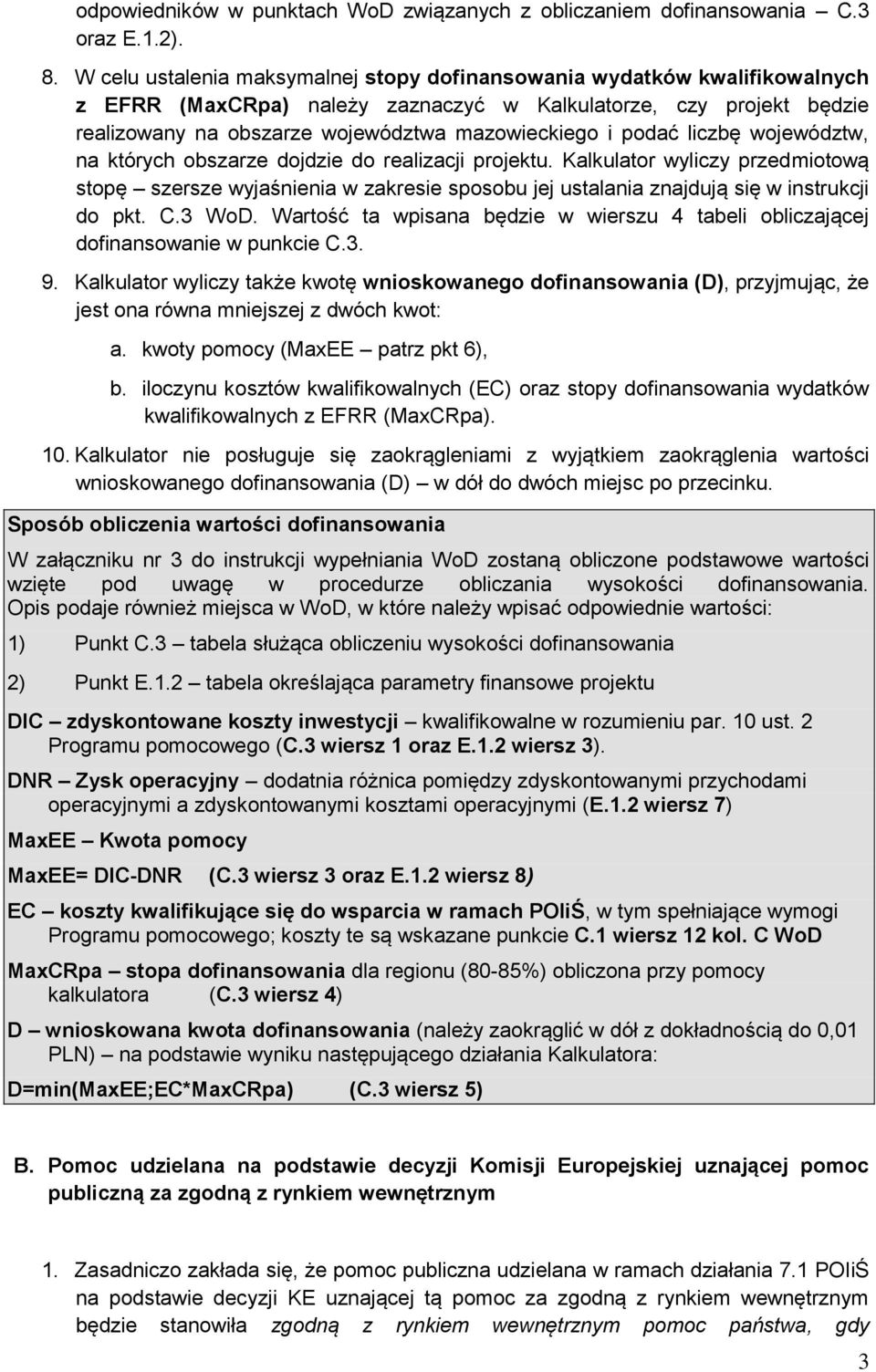 podać liczbę województw, na których obszarze dojdzie do realizacji projektu.