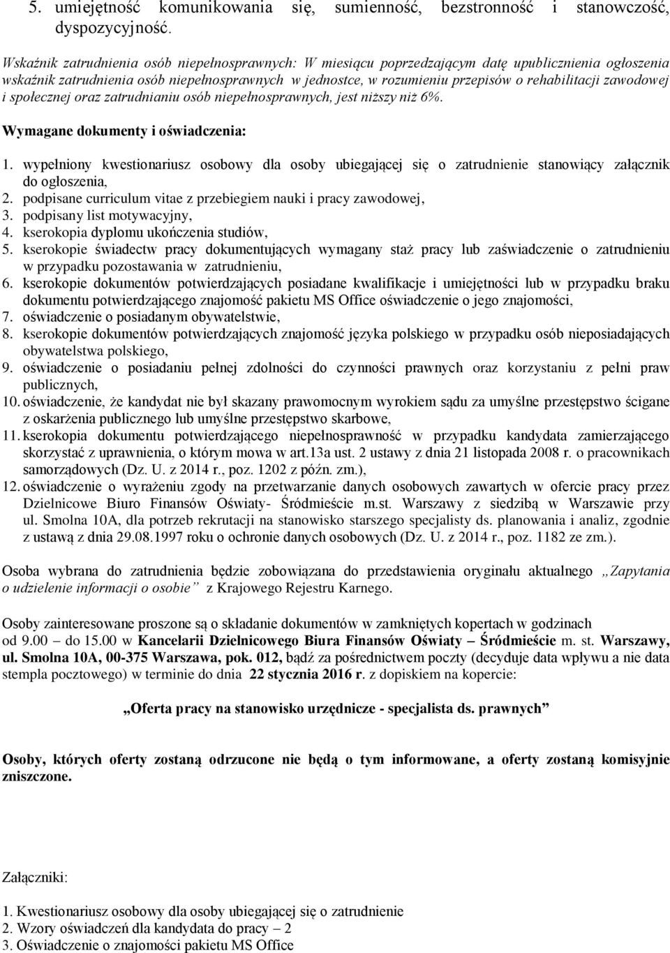 zawodowej i społecznej oraz zatrudnianiu osób niepełnosprawnych, jest niższy niż 6%. Wymagane dokumenty i oświadczenia: 1.