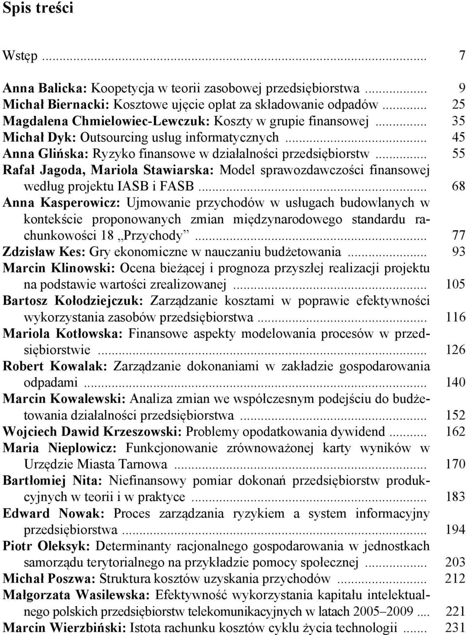 .. 55 Rafał Jagoda, Mariola Stawiarska: Model sprawozdawczości finansowej według projektu IASB i FASB.