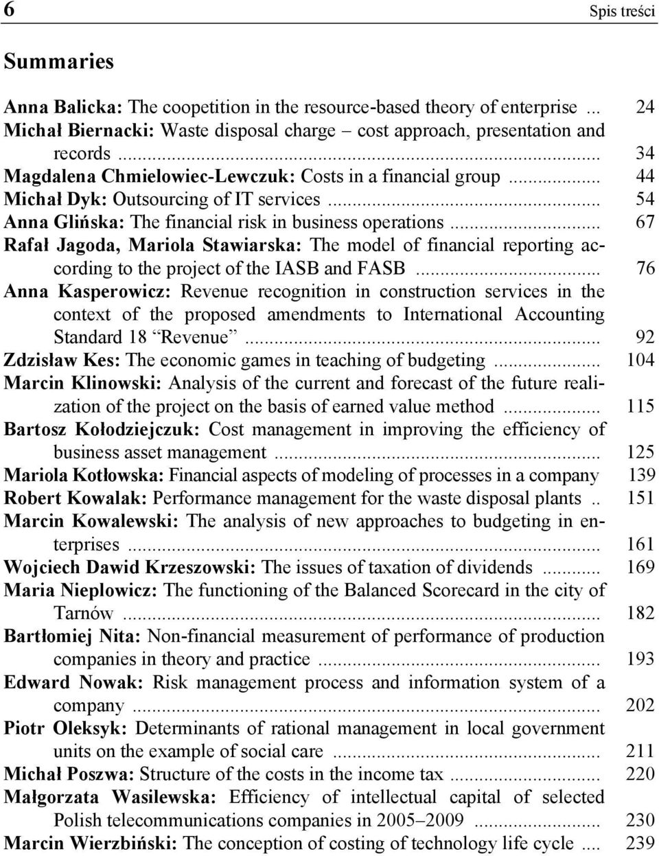 .. 67 Rafał Jagoda, Mariola Stawiarska: The model of financial reporting according to the project of the IASB and FASB.