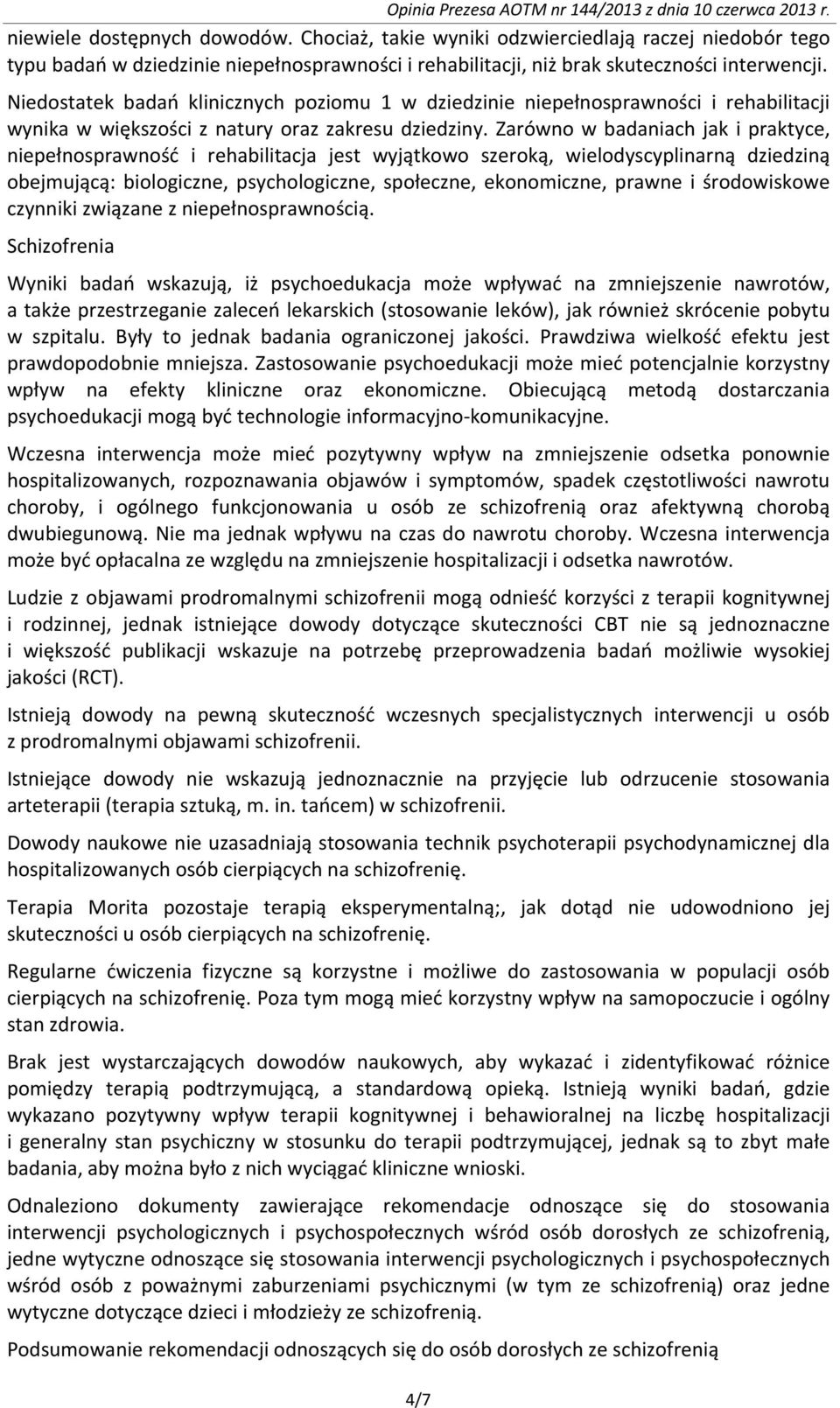 Zarówno w badaniach jak i praktyce, niepełnosprawność i rehabilitacja jest wyjątkowo szeroką, wielodyscyplinarną dziedziną obejmującą: biologiczne, psychologiczne, społeczne, ekonomiczne, prawne i