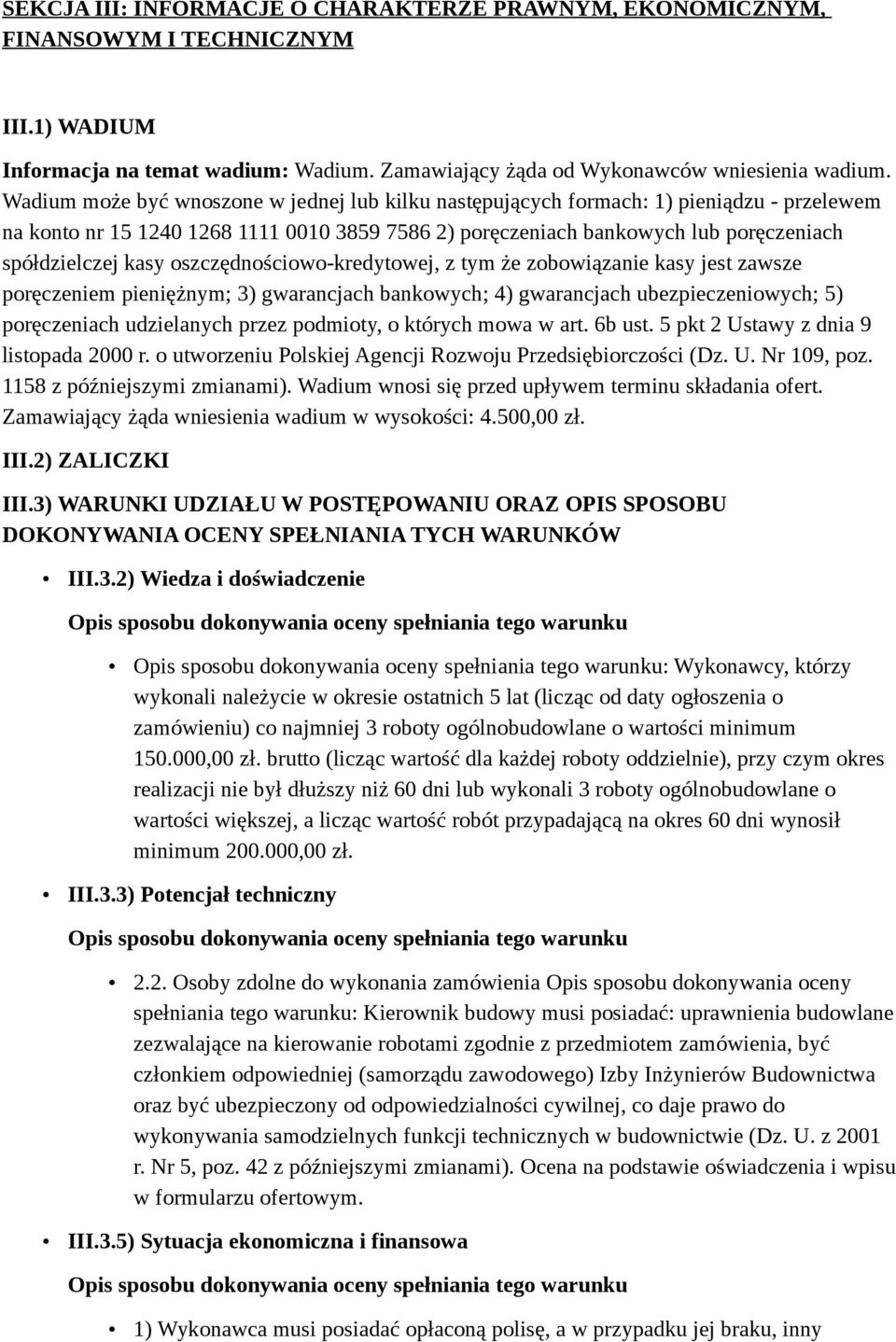 oszczędnościowo-kredytowej, z tym że zobowiązanie kasy jest zawsze poręczeniem pieniężnym; 3) gwarancjach bankowych; 4) gwarancjach ubezpieczeniowych; 5) poręczeniach udzielanych przez podmioty, o