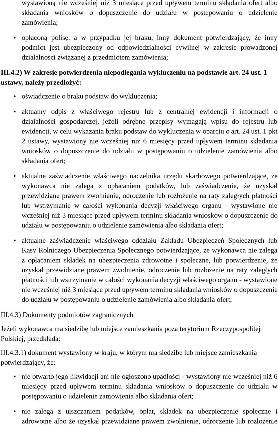 2) W zakresie potwierdzenia niepodlegania wykluczeniu na podstawie art. 24 ust.