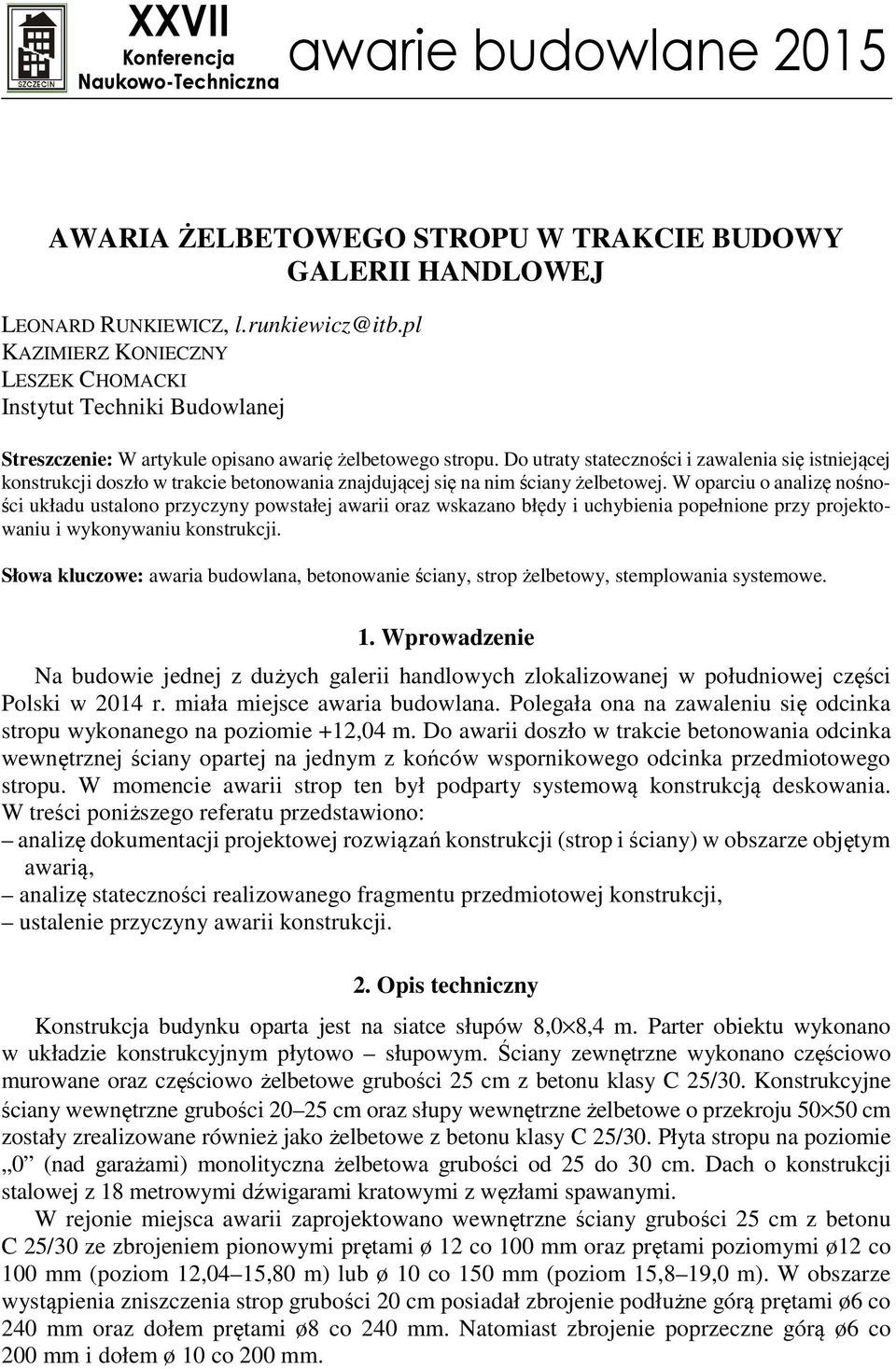 Do utraty stateczności i zawalenia się istniejącej konstrukcji doszło w trakcie betonowania znajdującej się na nim ściany żelbetowej.