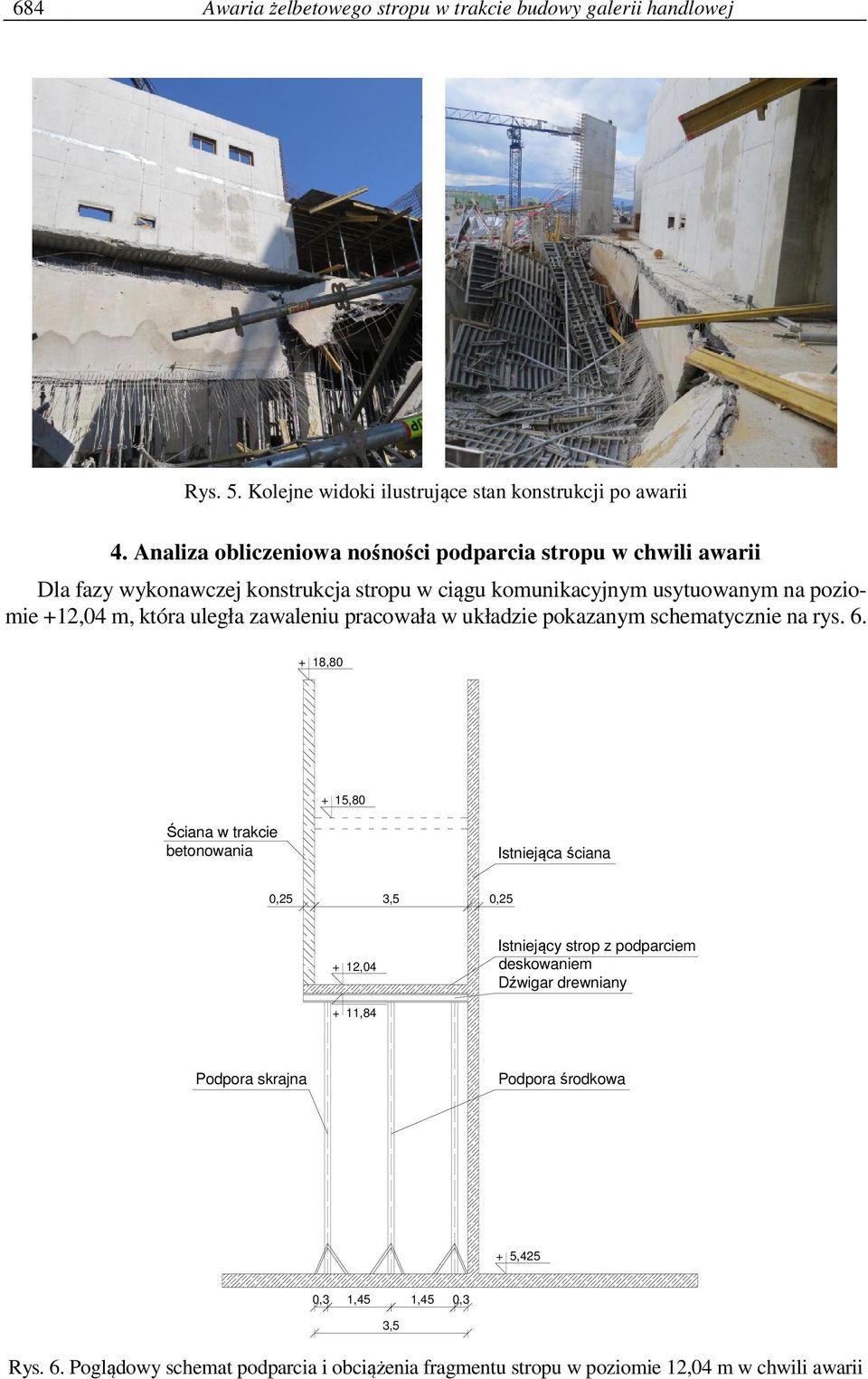 uległa zawaleniu pracowała w układzie pokazanym schematycznie na rys. 6.