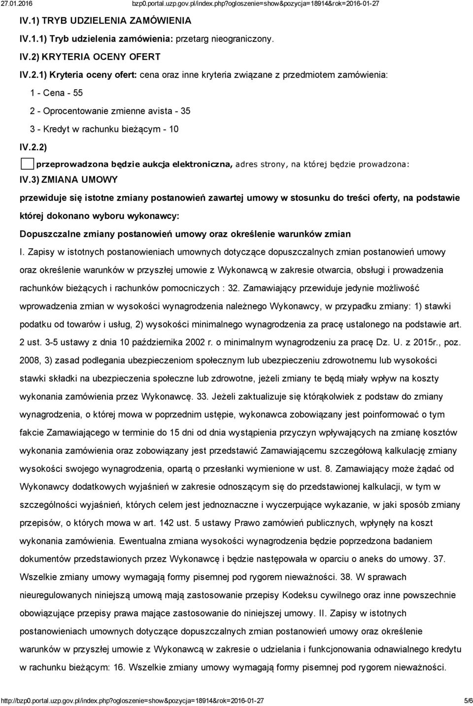 3) ZMIANA UMOWY przewiduje się istotne zmiany postanowień zawartej umowy w stosunku do treści oferty, na podstawie której dokonano wyboru wykonawcy: Dopuszczalne zmiany postanowień umowy oraz