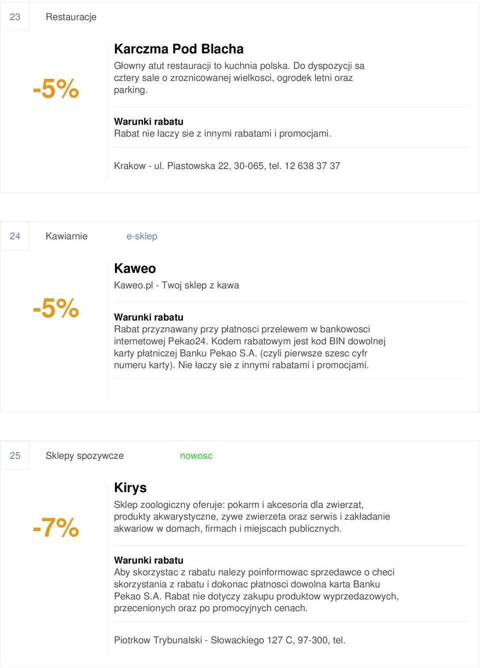 pl - Twoj sklep z kawa Rabat przyznawany przy płatnosci przelewem w bankowosci internetowej Pekao24. Kodem rabatowym jest kod BIN dowolnej karty płatniczej Banku Pekao S.A.