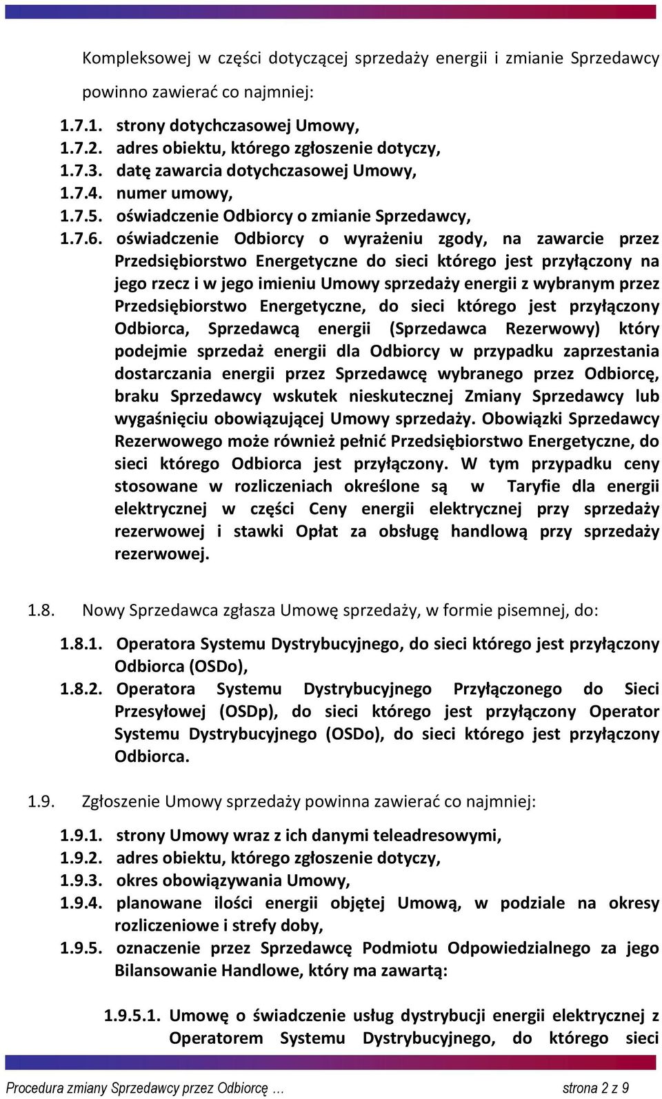 oświadczenie Odbiorcy o wyrażeniu zgody, na zawarcie przez Przedsiębiorstwo Energetyczne do sieci którego jest przyłączony na jego rzecz i w jego imieniu Umowy sprzedaży energii z wybranym przez