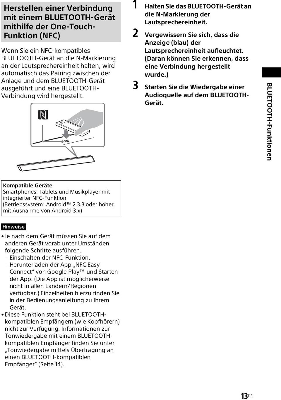 1 Halten Sie das BLUETOOTH-Gerät an die N-Markierung der Lautsprechereinheit. 2 Vergewissern Sie sich, dass die Anzeige (blau) der Lautsprechereinheit aufleuchtet.