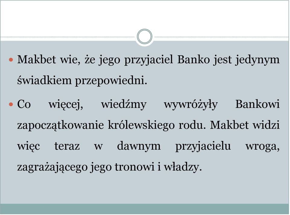 Co więcej, wiedźmy wywróżyły Bankowi zapoczątkowanie