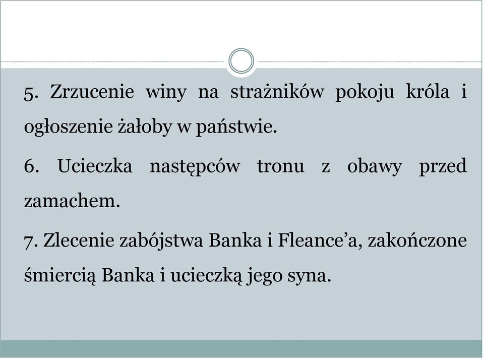 Ucieczka następców tronu z obawy przed zamachem. 7.