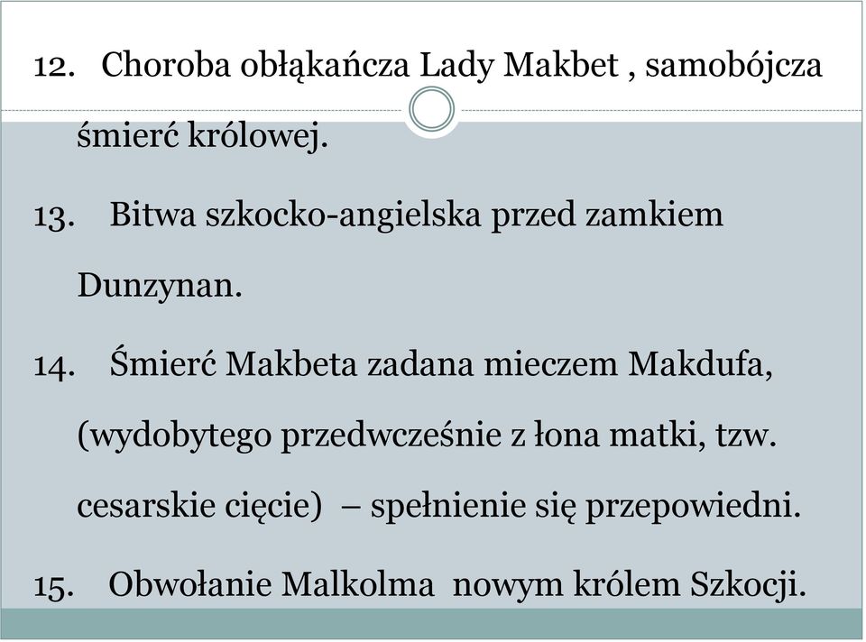 Śmierć Makbeta zadana mieczem Makdufa, (wydobytego przedwcześnie z łona