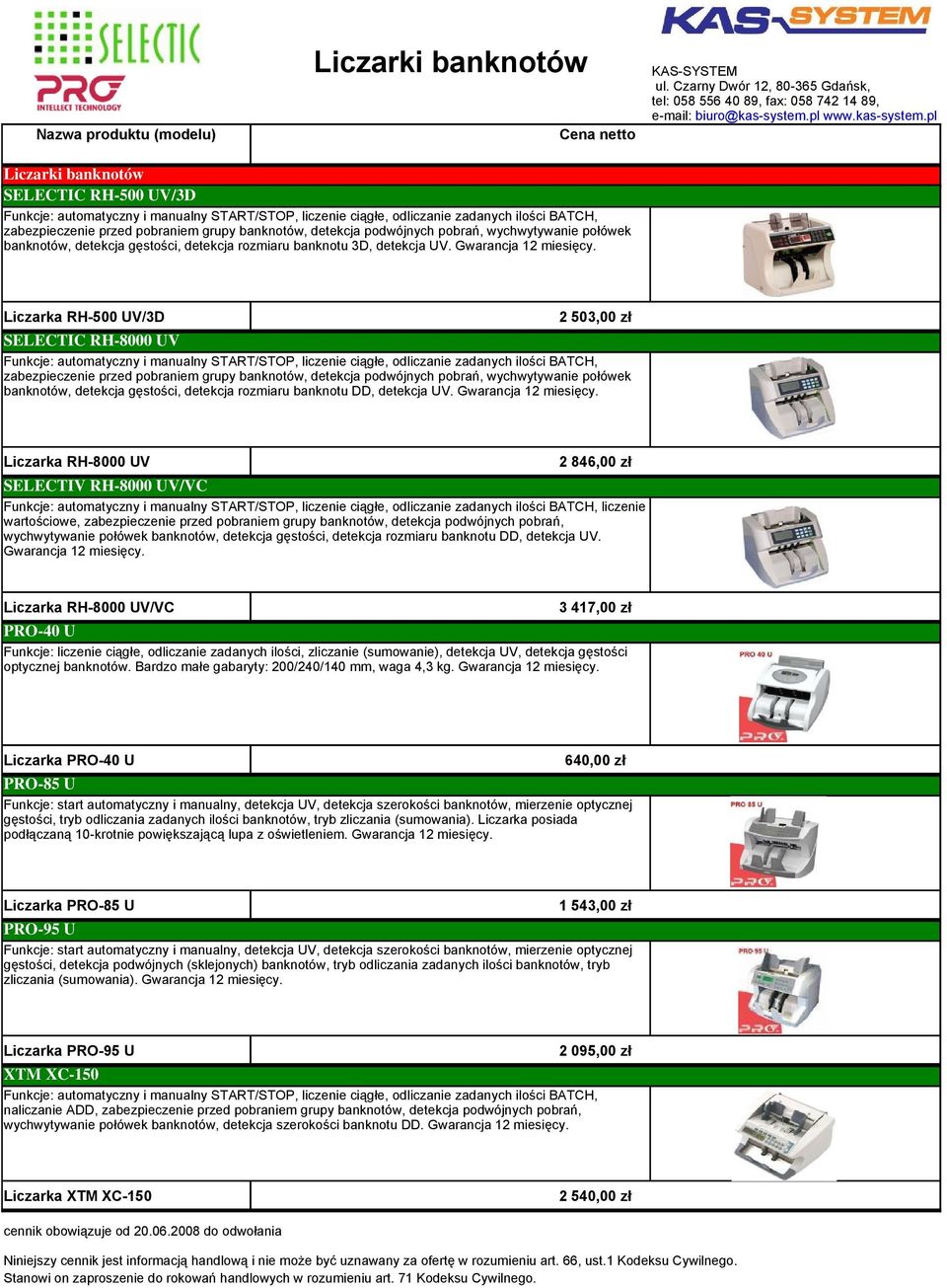 Liczarka RH-500 UV/3D SELECTIC RH-8000 UV 2 503,00 zł banknotów, detekcja gęstości, detekcja rozmiaru banknotu DD, detekcja UV. Gwarancja 12 miesięcy.