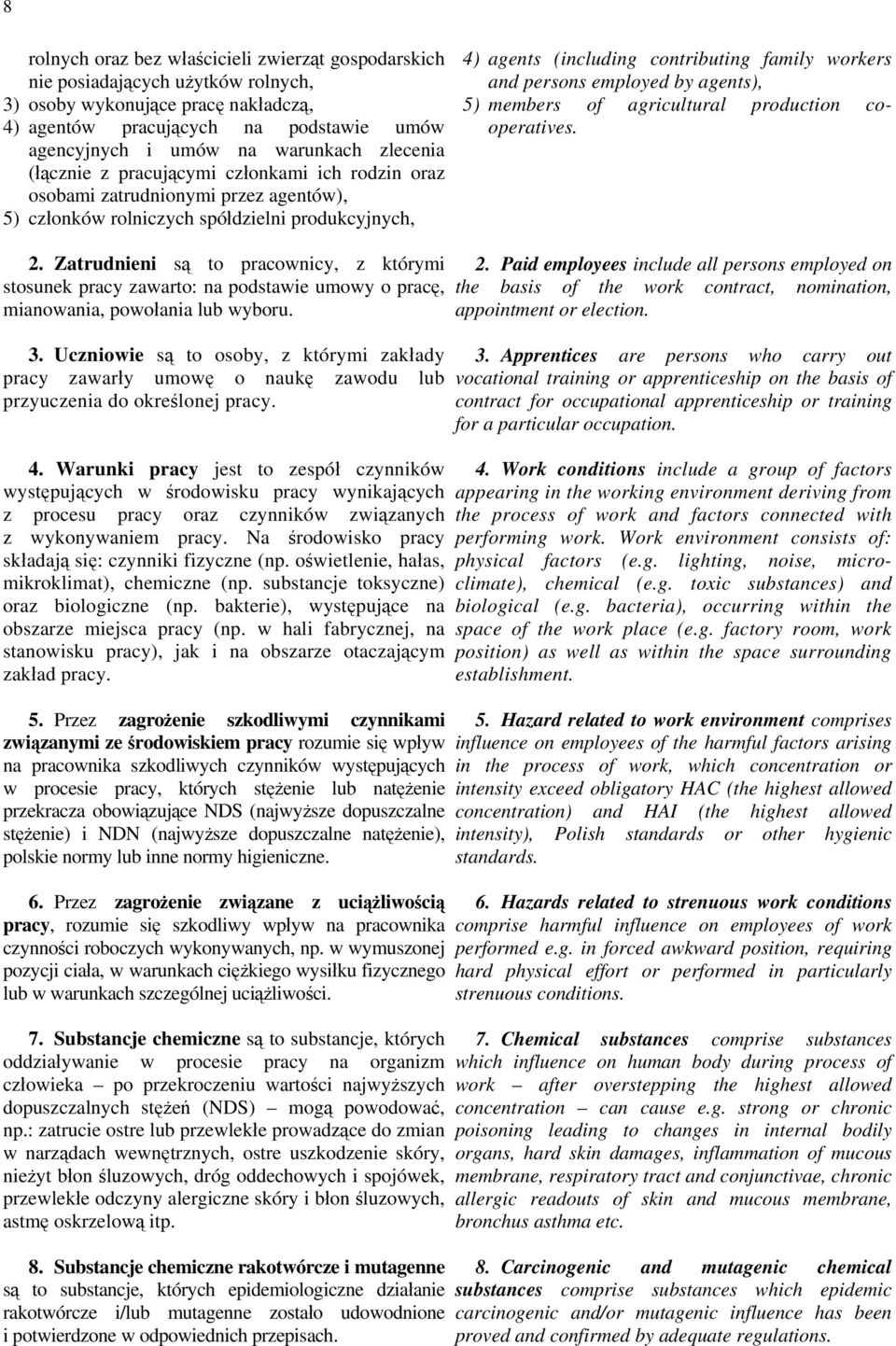 persons employed by agents), 5) members of agricultural production cooperatives. 2.