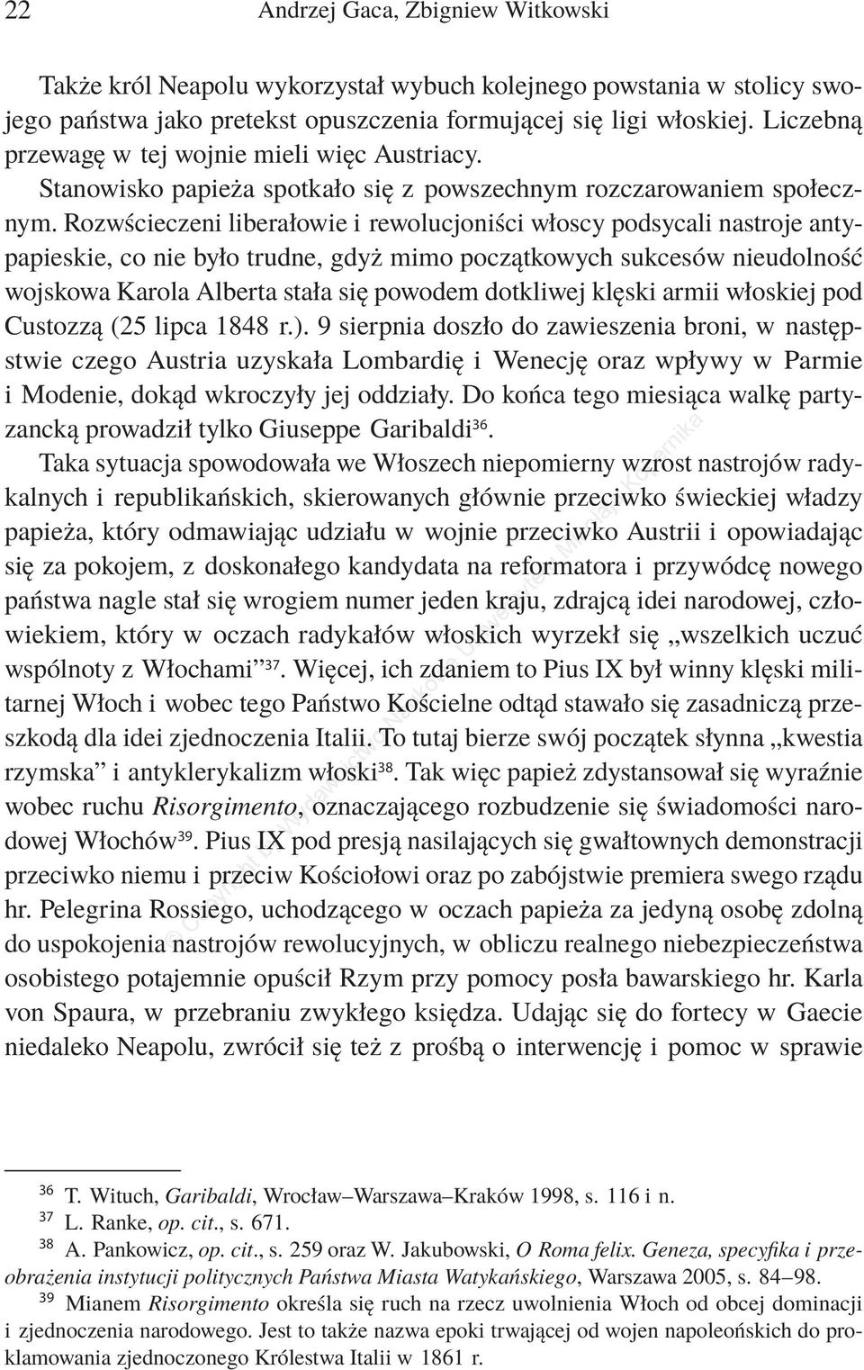 Rozwścieczeni liberałowie i rewolucjoniści włoscy podsycali nastroje antypapieskie, co nie było trudne, gdyż mimo początkowych sukcesów nieudolność wojskowa Karola Alberta stała się powodem dotkliwej