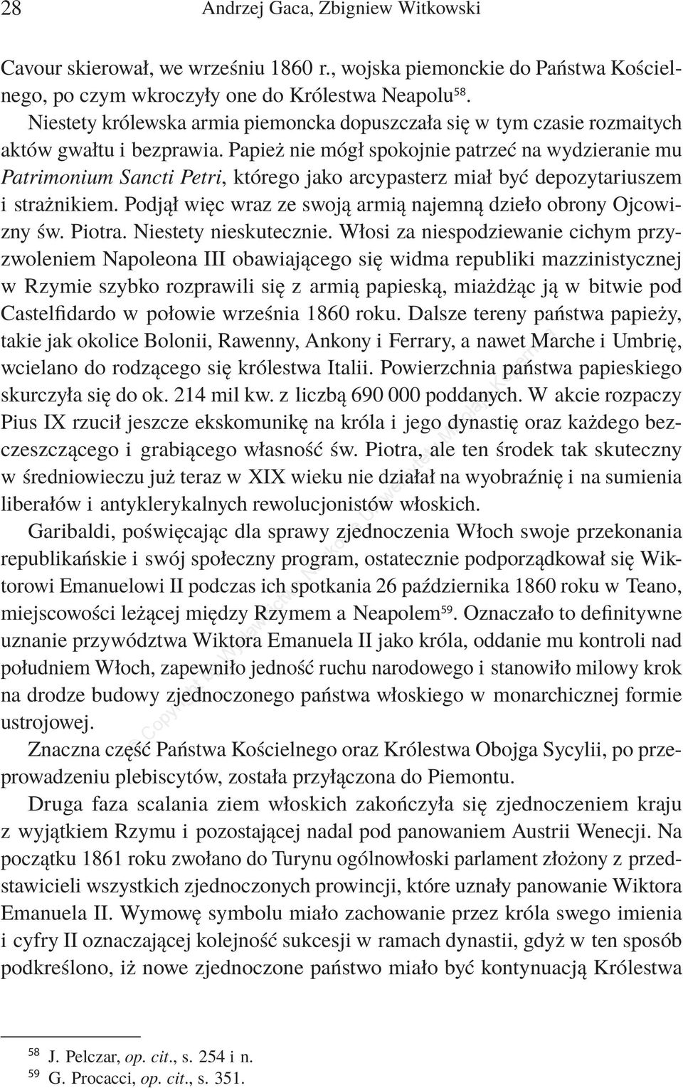 Papież nie mógł spokojnie patrzeć na wydzieranie mu Patrimonium Sancti Petri, którego jako arcypasterz miał być depozytariuszem i strażnikiem.