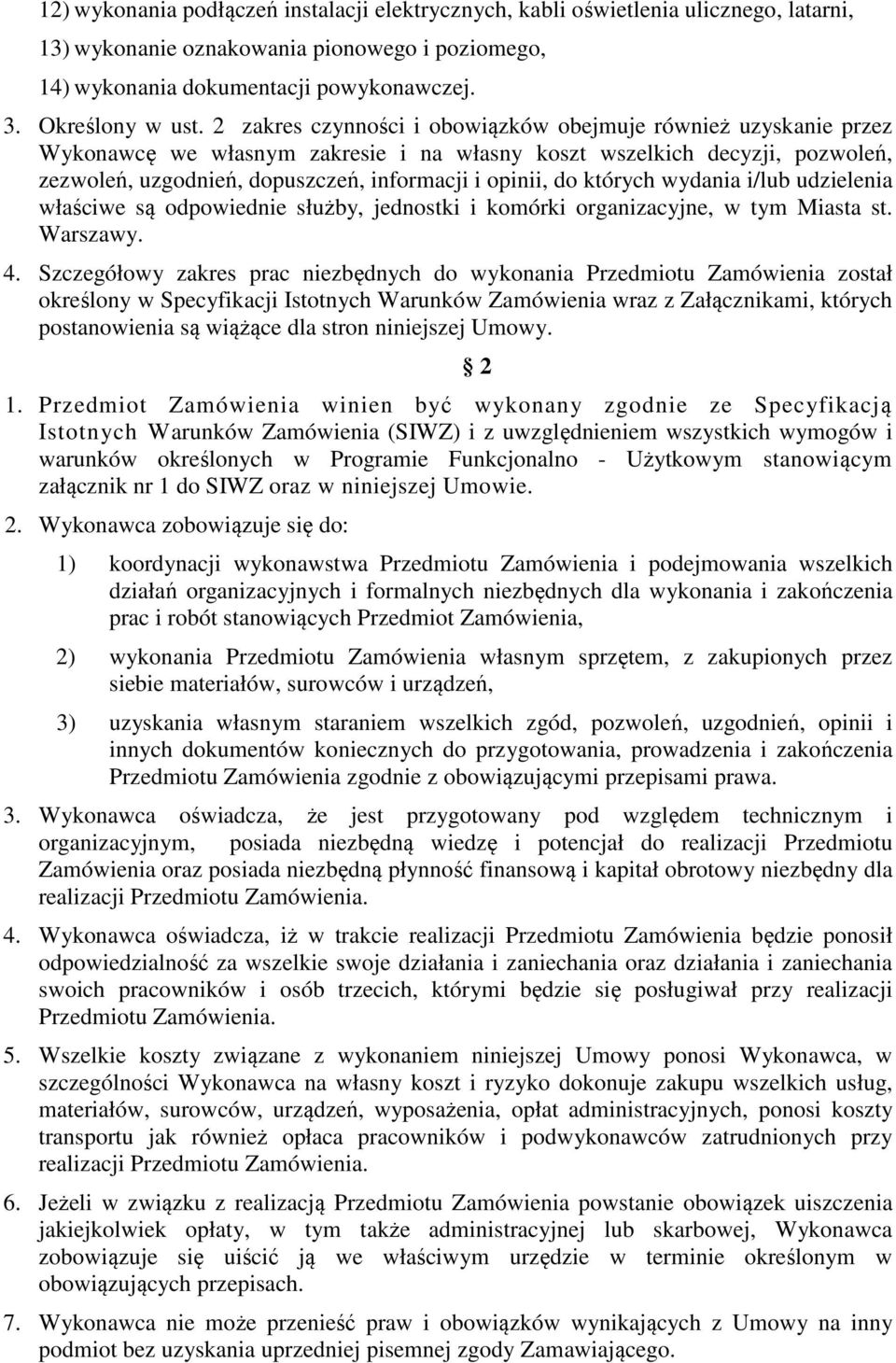 których wydania i/lub udzielenia właściwe są odpowiednie służby, jednostki i komórki organizacyjne, w tym Miasta st. Warszawy. 4.