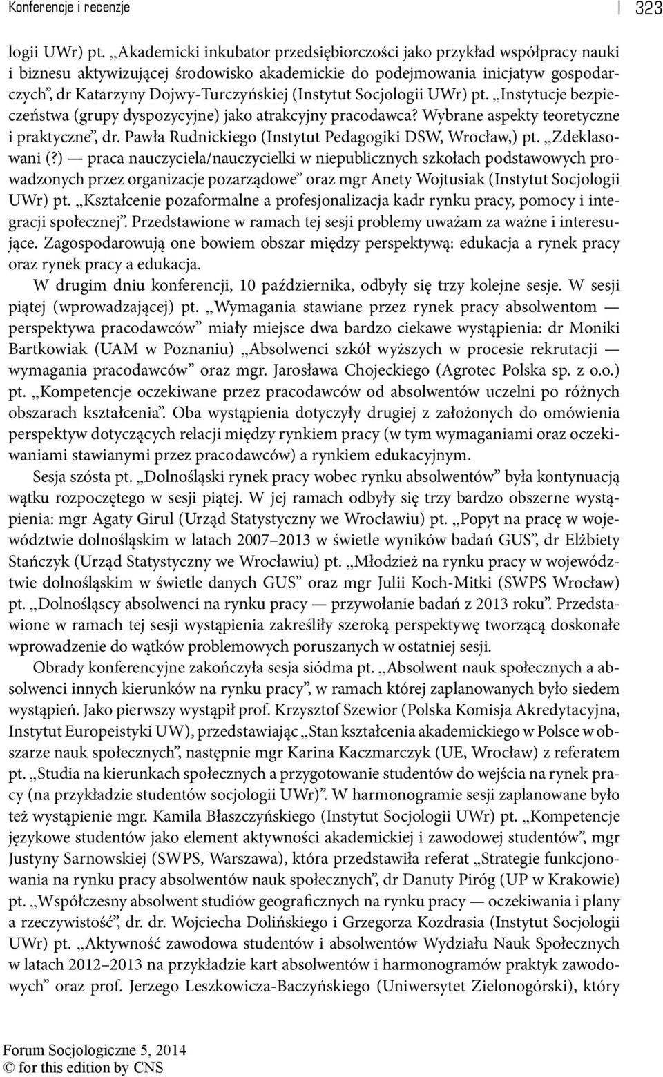 (Instytut Socjologii UWr) pt. Instytucje bezpieczeństwa (grupy dyspozycyjne) jako atrakcyjny pracodawca? Wybrane aspekty teoretyczne i praktyczne, dr.