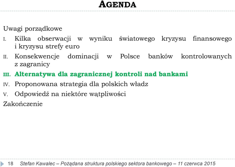 Konsekwencje dominacji w Polsce banków kontrolowanych z zagranicy III. IV.