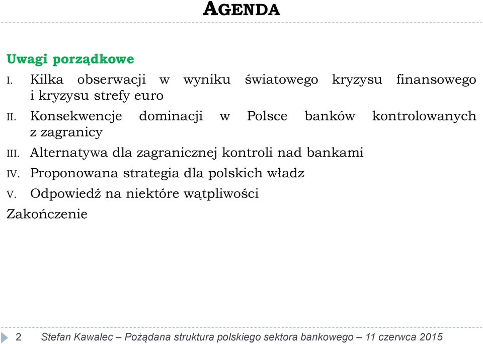 Konsekwencje dominacji w Polsce banków kontrolowanych z zagranicy III. IV.