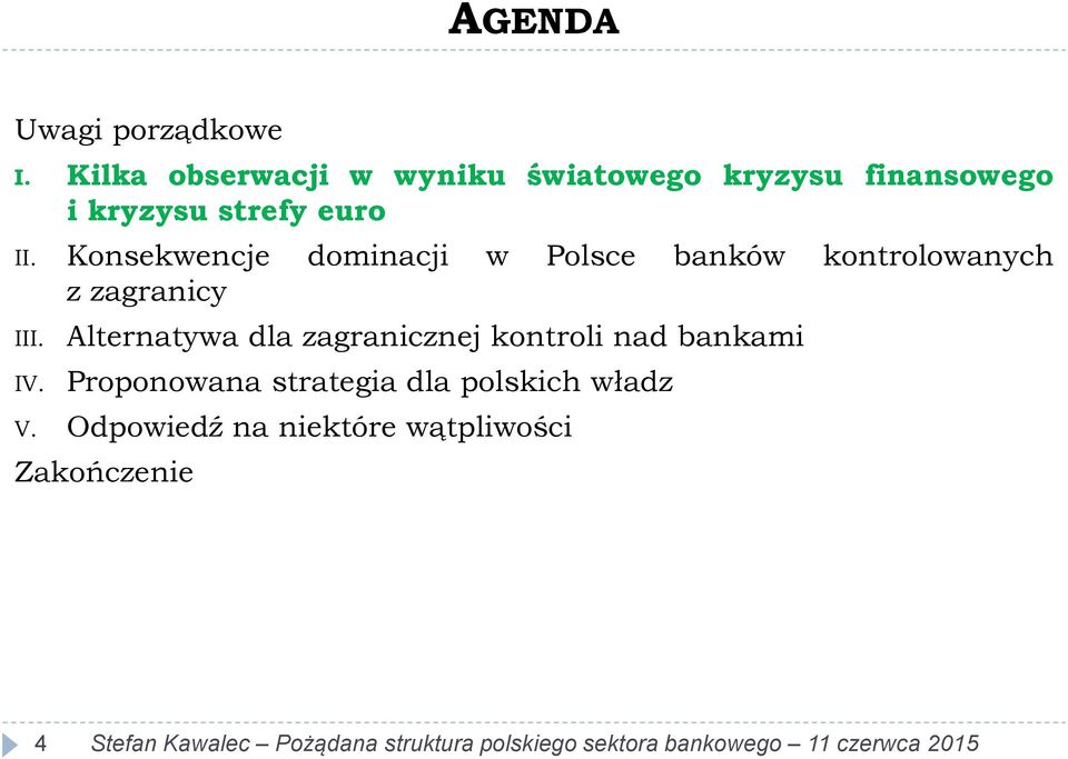 Konsekwencje dominacji w Polsce banków kontrolowanych z zagranicy III. IV.