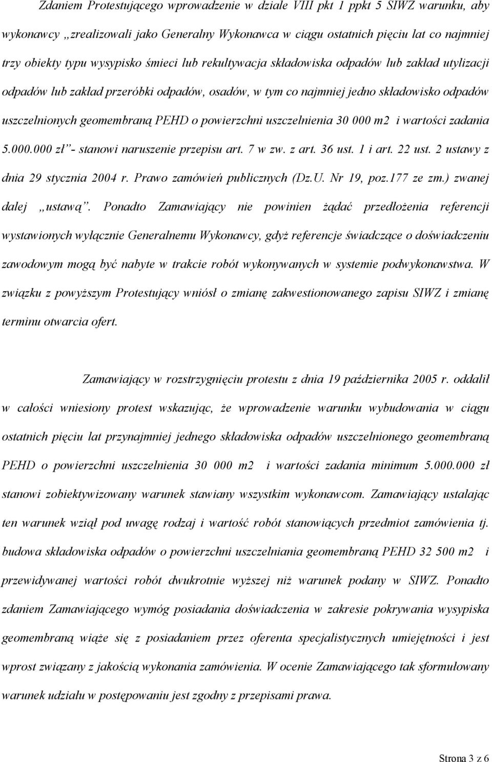 powierzchni uszczelnienia 30 000 m2 i wartości zadania 5.000.000 zł - stanowi naruszenie przepisu art. 7 w zw. z art. 36 ust. 1 i art. 22 ust. 2 ustawy z dnia 29 stycznia 2004 r.