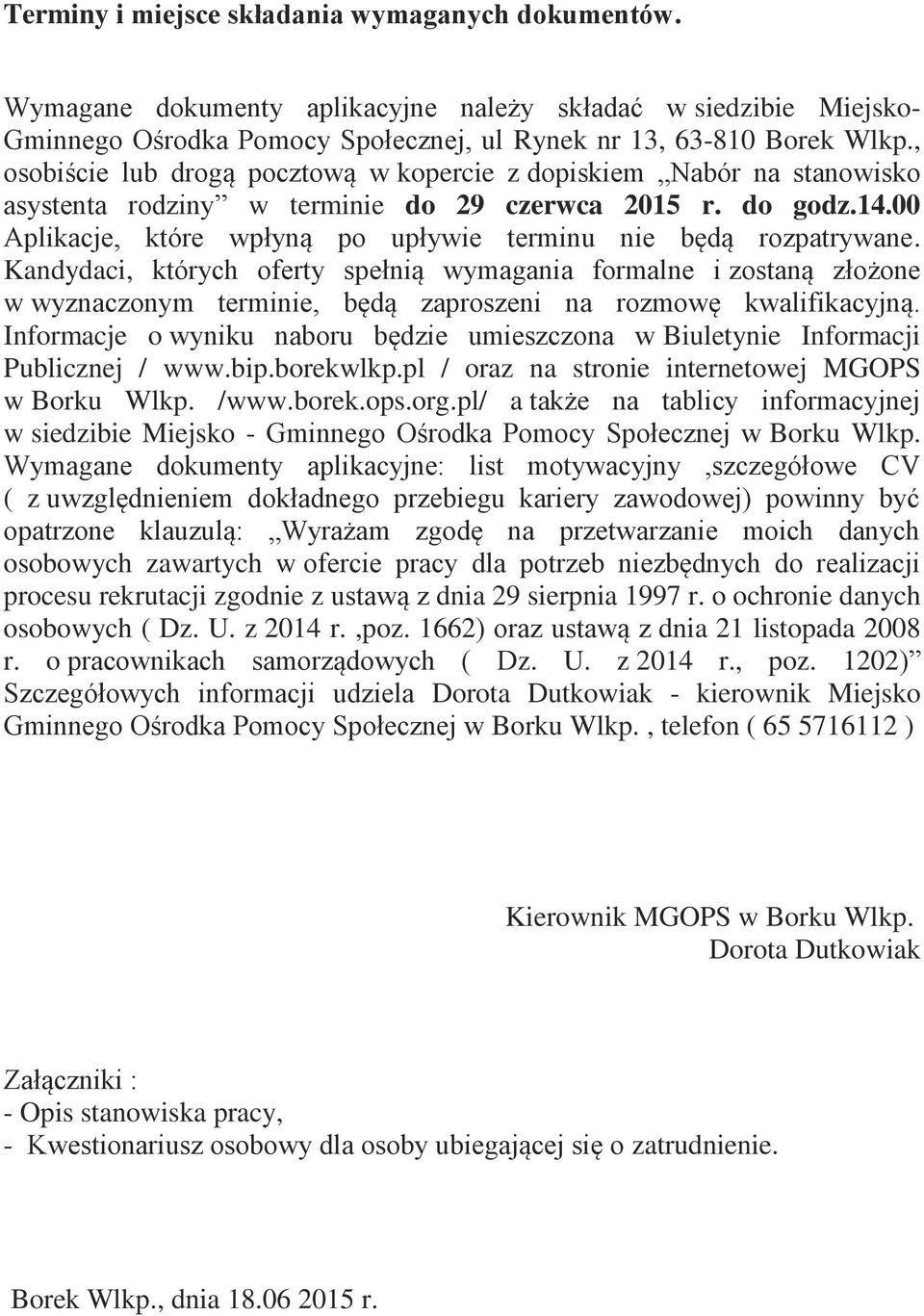 00 Aplikacje, które wpłyną po upływie terminu nie będą rozpatrywane.