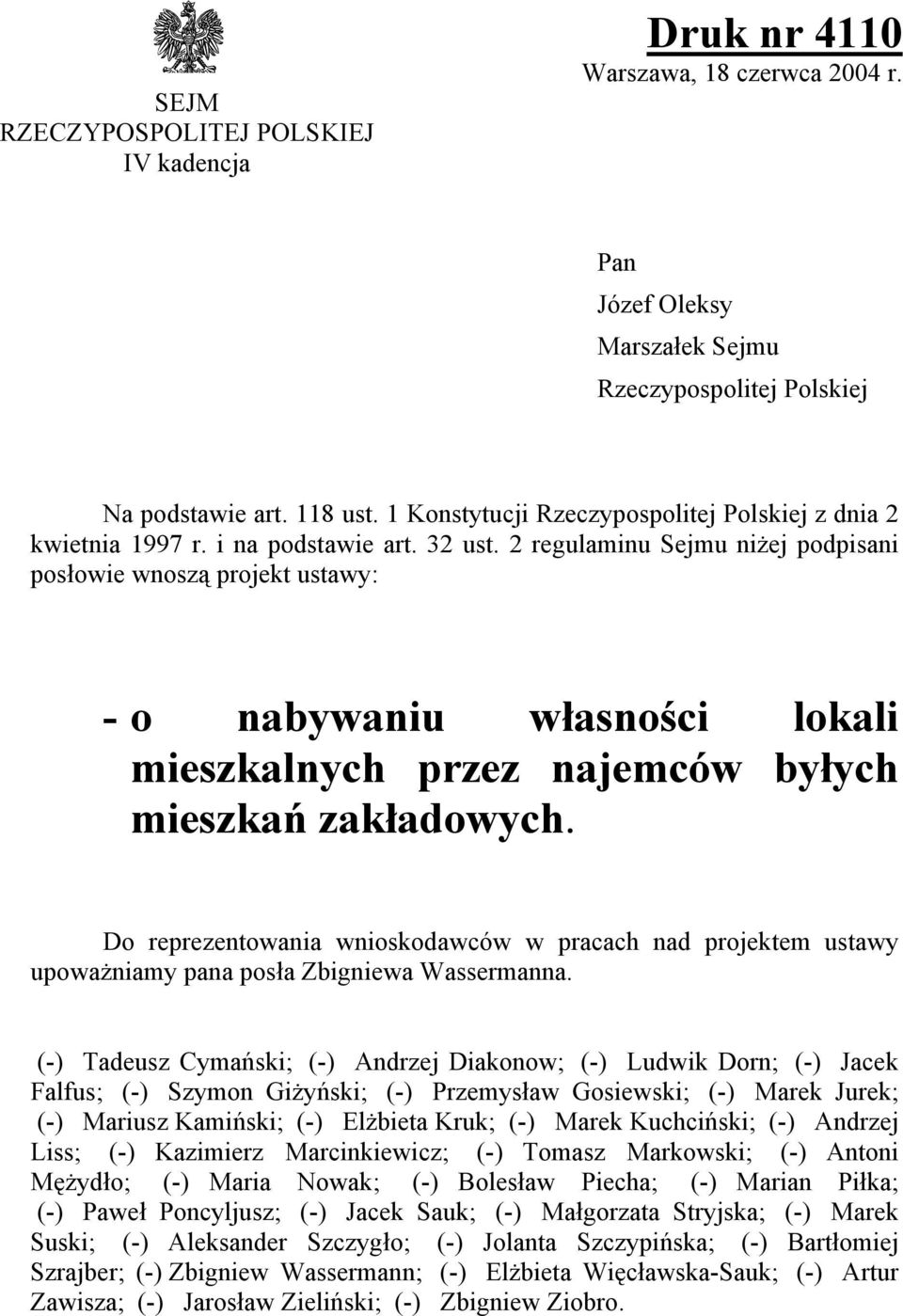 2 regulaminu Sejmu niżej podpisani posłowie wnoszą projekt ustawy: - o nabywaniu własności lokali mieszkalnych przez najemców byłych mieszkań zakładowych.