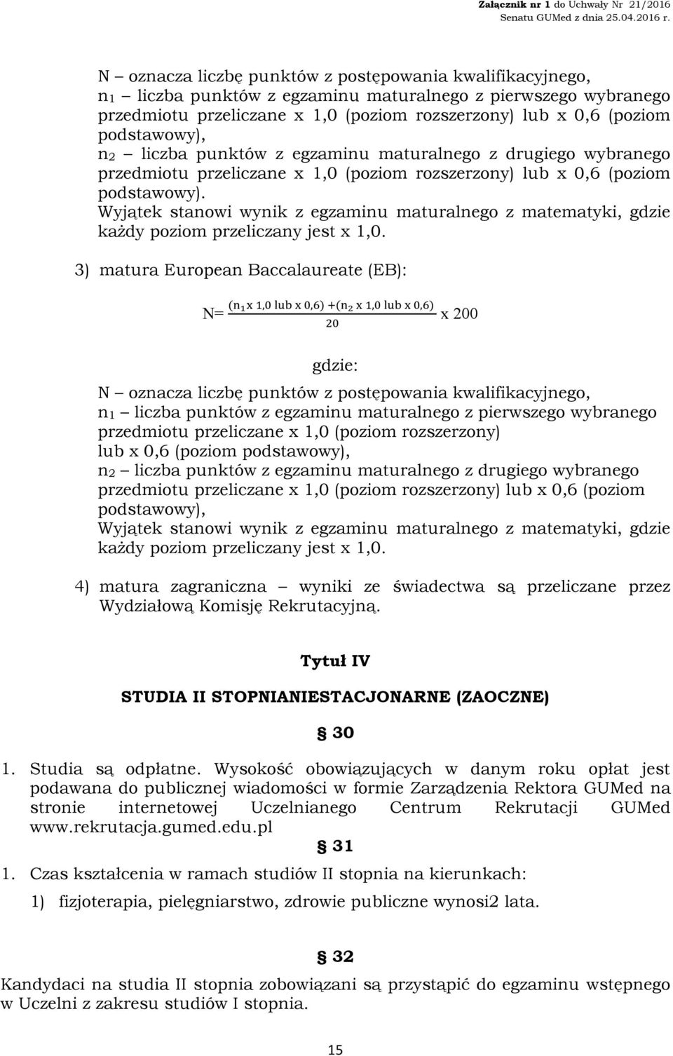 Wyjątek stanowi wynik z egzaminu maturalnego z matematyki, gdzie każdy poziom przeliczany jest x 1,0.