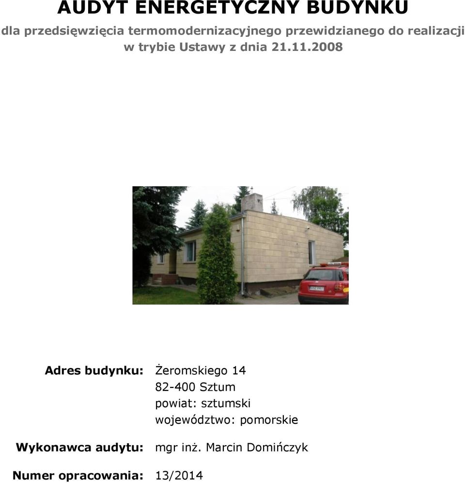 2008 Adres budynku: Żeromskiego 14 82-400 Sztum powiat: sztumski