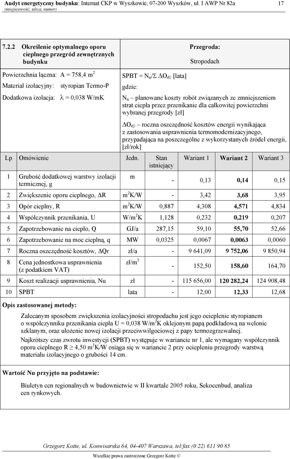 W/mK SPBT = N u /Σ O ru [lata] gdzie: Lp Omówienie Jedn.