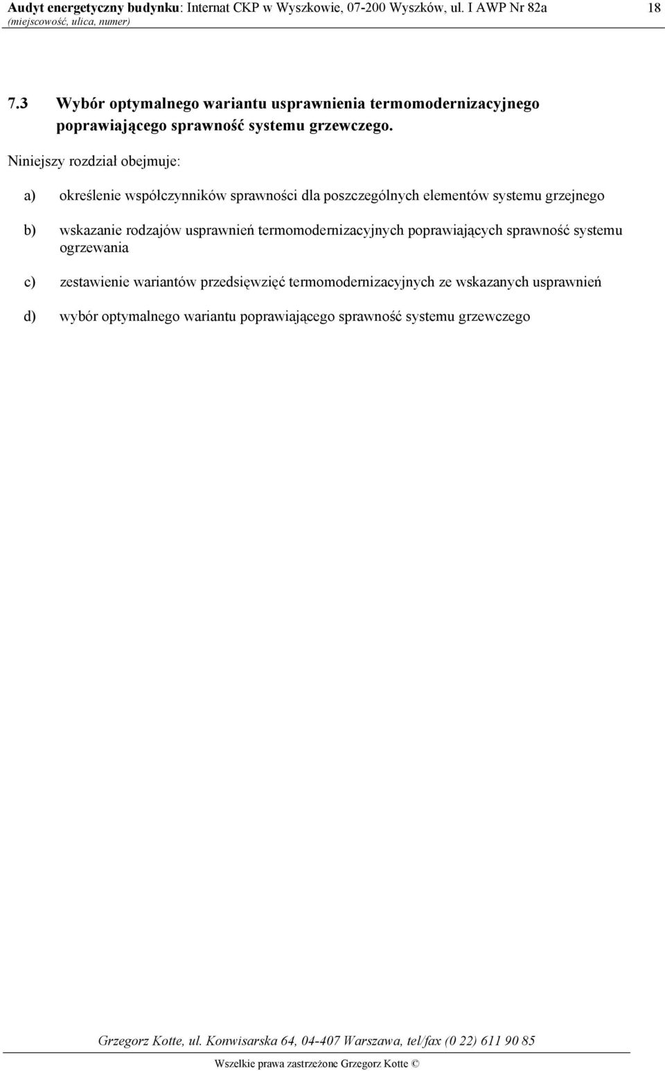 wskazanie rodzajów usprawnień termomodernizacyjnych poprawiających sprawność systemu ogrzewania c) zestawienie wariantów