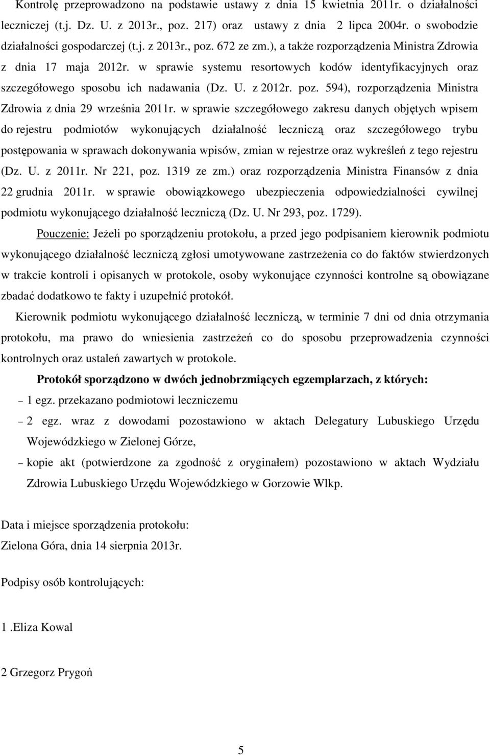 w sprawie systemu resortowych kodów identyfikacyjnych oraz szczegółowego sposobu ich nadawania (Dz. U. z 2012r. poz. 594), rozporządzenia Ministra Zdrowia z dnia 29 września 2011r.