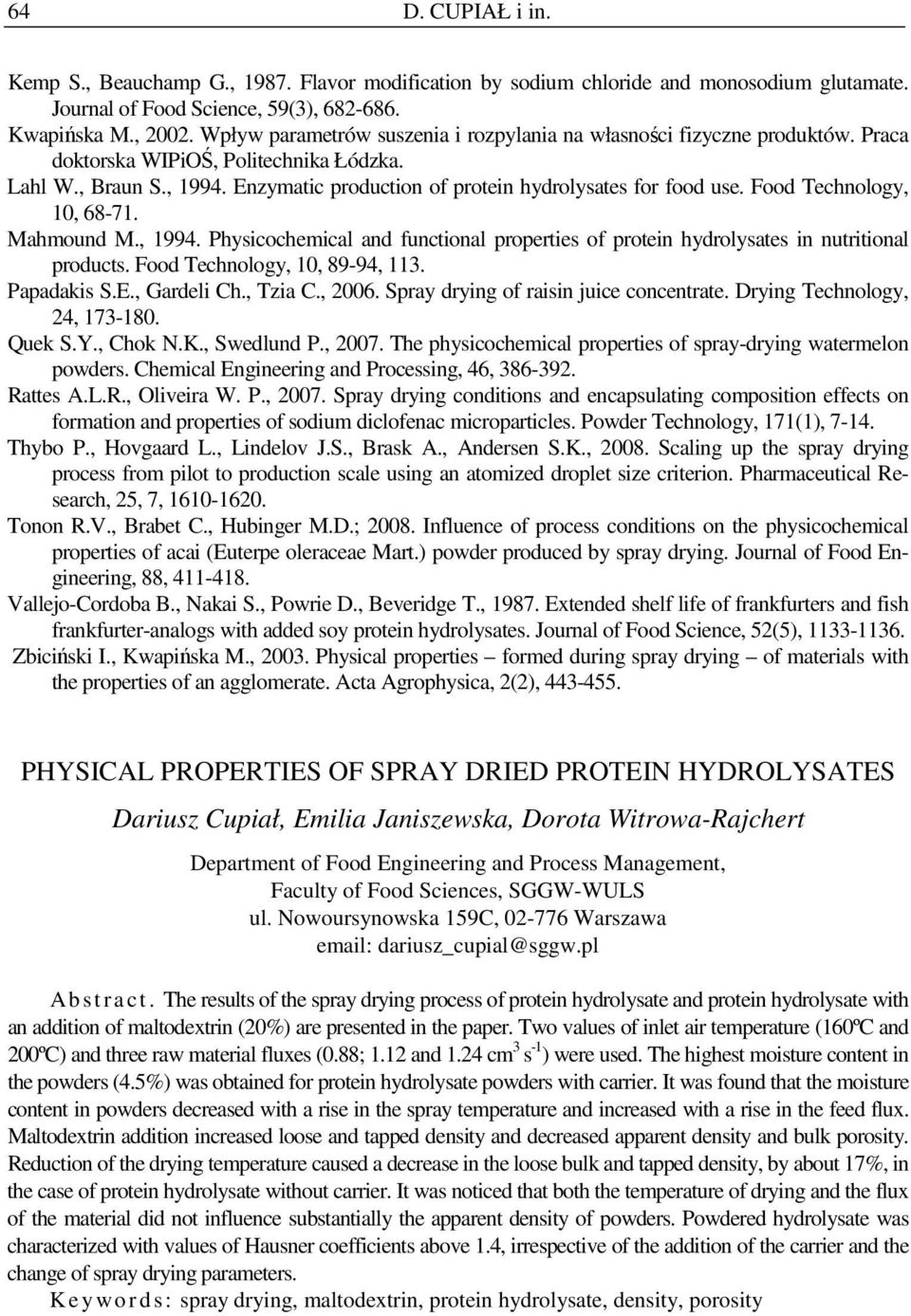 Food Technology, 10, 68-71. Mahmound M., 1994. Physicochemical and functional properties of protein hydrolysates in nutritional products. Food Technology, 10, 89-94, 113. Papadakis S.E., Gardeli Ch.