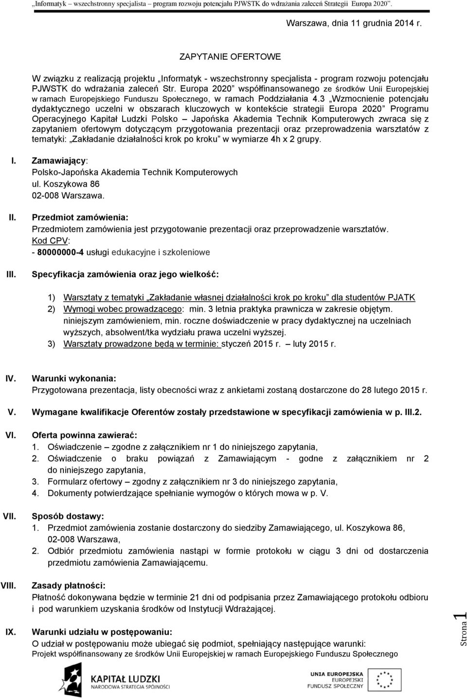 3 Wzmocnienie potencjału dydaktycznego uczelni w obszarach kluczowych w kontekście strategii Europa 2020 Programu Operacyjnego Kapitał Ludzki Polsko Japońska Akademia Technik Komputerowych zwraca się