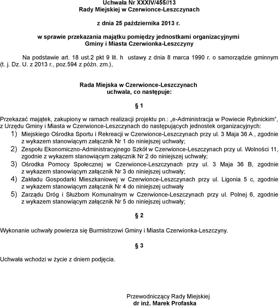 : e-administracja w Powiecie Rybnickim, z Urzędu Gminy i Miasta w Czerwionce-Leszczynach do następujących jednostek organizacyjnych: 1) Miejskiego Ośrodka Sportu i Rekreacji w Czerwionce-Leszczynach