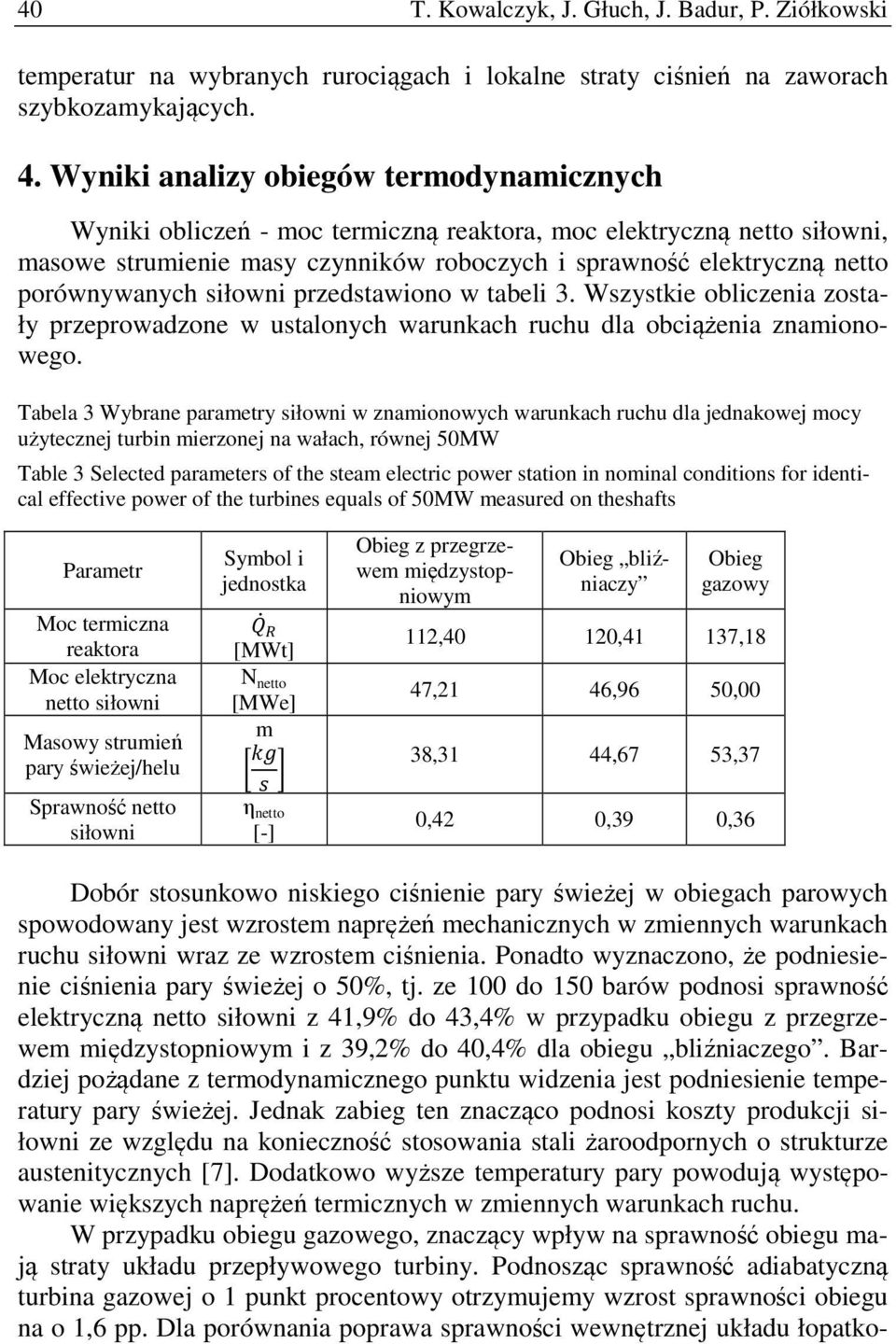 porównywanych siłowni przedstawiono w tabeli 3. Wszystkie obliczenia zostały przeprowadzone w ustalonych warunkach ruchu dla obciążenia znamionowego.