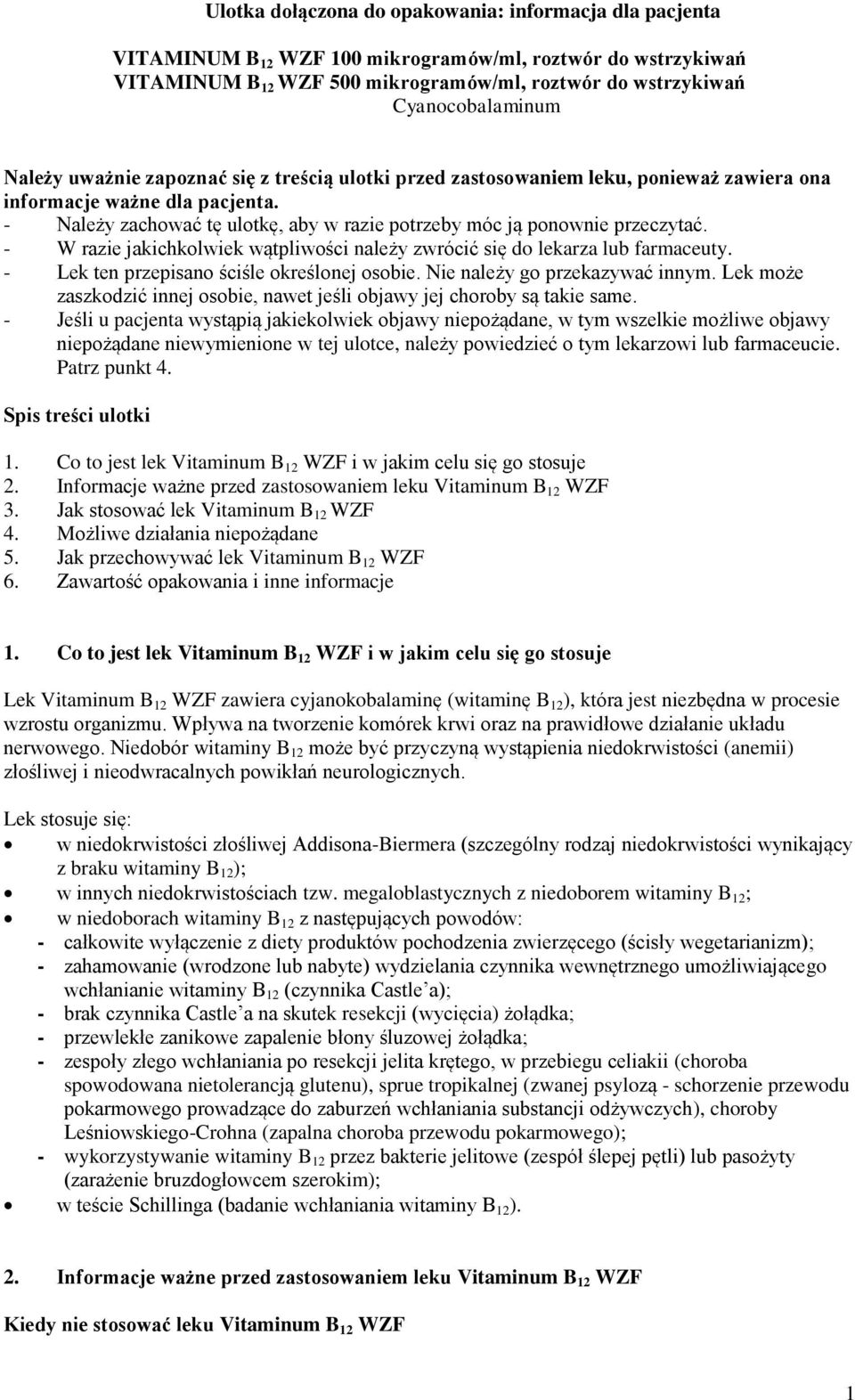 - W razie jakichkolwiek wątpliwości należy zwrócić się do lekarza lub farmaceuty. - Lek ten przepisano ściśle określonej osobie. Nie należy go przekazywać innym.