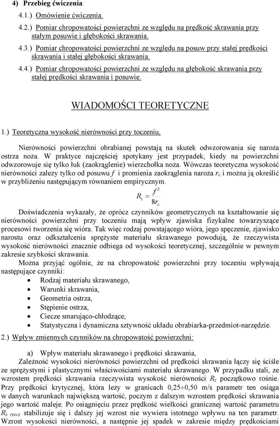 ..) Pomiar chropowatości powierzchi ze wzglęu a głębokość skrawairzy stałej prękości skrawaia i posuwie. WIADOMOŚCI TEORETYCZNE.