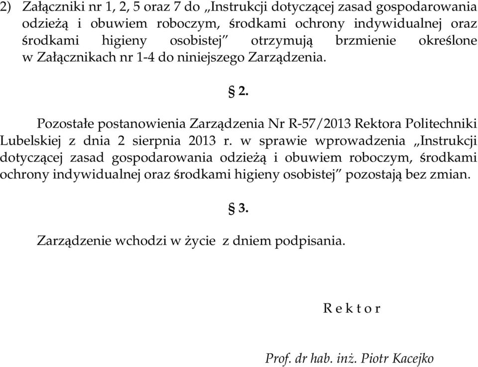 Pozostałe postanowienia Zarządzenia Nr R-57/2013 Rektora Politechniki Lubelskiej z dnia 2 sierpnia 2013 r.