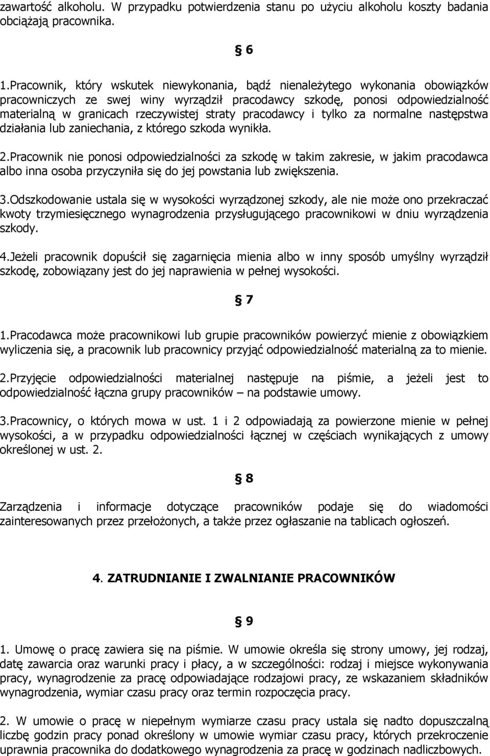 pracodawcy i tylko za normalne następstwa iałania zaniechania, z którego szkoda wynikła. 2.