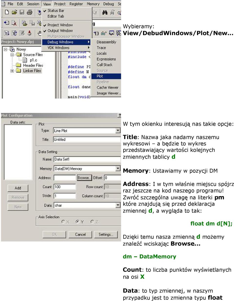 tablicy d Memory: Ustawiamy w pozycji DM Address: I w tym właśnie miejscu spójrz raz jeszcze na kod naszego programu!