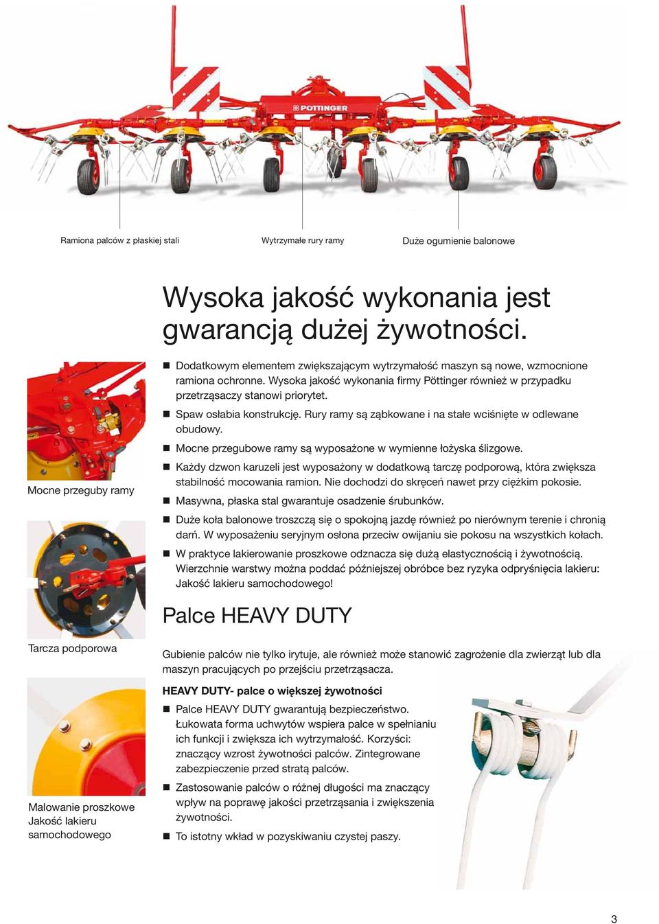 Wysoka jakość wykonania firmy Pöttinger również w przypadku przetrząsaczy stanowi priorytet. Spaw osłabia konstrukcję. Rury ramy są ząbkowane i na stałe wciśnięte w odlewane obudowy.